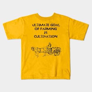 Farmers -  Ultimate goal of farming is cultivation Kids T-Shirt